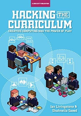 H*cking the Curriculum: Creative Computing and the Power of Play
