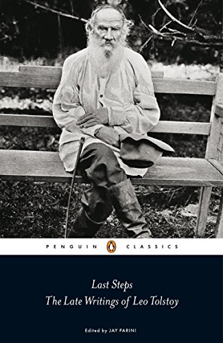 Last Steps: The Late Writings of Leo Tolstoy (Penguin Classics) - Tolstoy, Leo