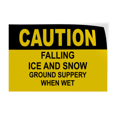 Horizontal Vinyl Stickers Caution Falling Ice and Snow Ground Slippery When Wet