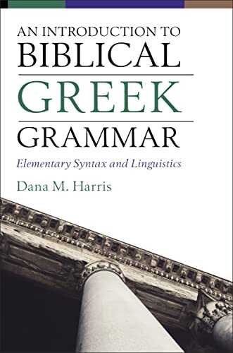 An Introduction To Biblical Greek Grammar : Elementary Syntax And Linguistics Dana M. Harris - Image 3