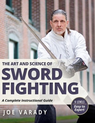 The Art and Science of Sword Fighting: A Complete Instructional Guide (Martial