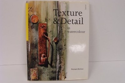 TEXTURE & DETAIL IN WATERCOLOUR by Bolton, Richard 0713472227 FREE Shipping