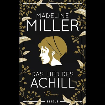 Das Lied des Achill: Mythos Achill neu erzählt. Von der Autorin des Bestsel ...