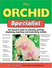 The Orchid Specialist: The Essential Guide to Selecting, Growing, Display - GOOD