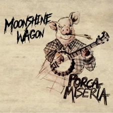 Porca Miseria by Moonshine Wagon [VINYL]
