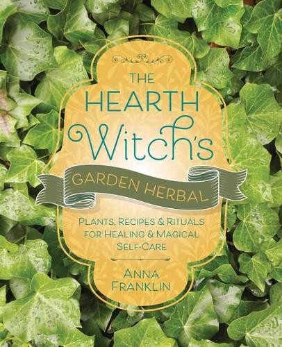The Hearth Witch's Garden Herbal by Anna Franklin - 9780738772301