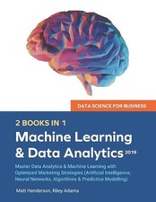Data Science for Business 2019 (2 BOOKS IN 1): Master Data Analytics & Machine L