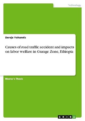 Causes of road traffic accident and impacts on labor welfare in Gurage Zone, Eth