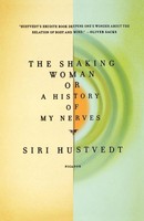 The Shaking Woman Or A History Of My Nerves Siri Hustvedt Taschenbuch Englisch