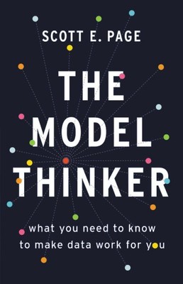 Model Thinker : What You Need to Know to Make Data Work for You, Hardcover by...