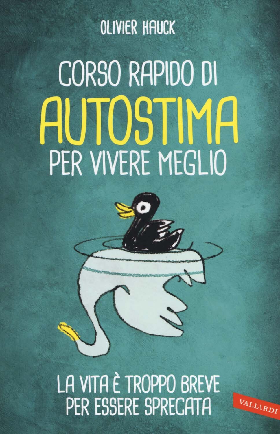 Libri Olivier Hauck - Corso Rapido Di Autostima Per Vivere Meglio
