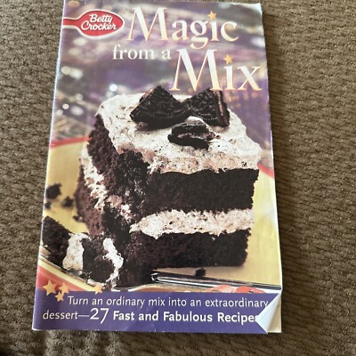 Betty Crocker Magic from a Mix 27 Recipes From 2001