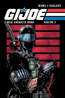 G.I. JOE: A REAL AMERICAN HERO, VOL. 3 By Larry Hama & S. L. Gallant *BRAND NEW*