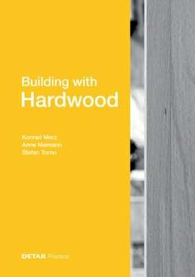 Building with Hardwood by Konrad Merz: New