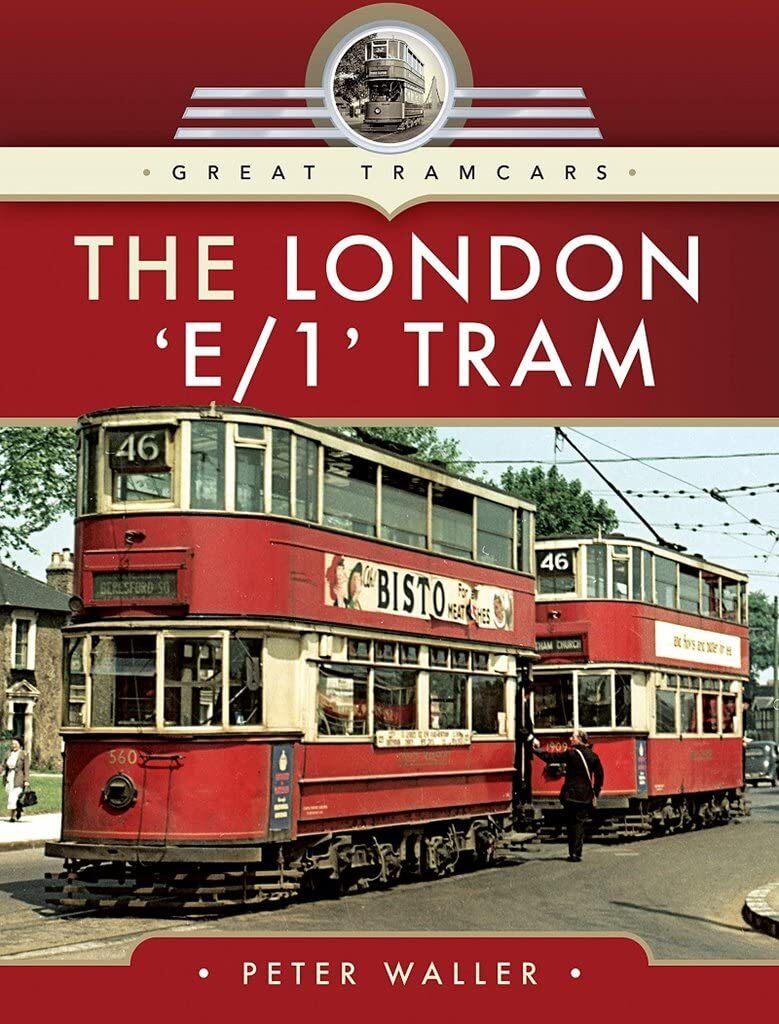 The London 'E/1' Tram (Great Tramcars) [hardcover] Waller, Peter [Nov 17, 2020]