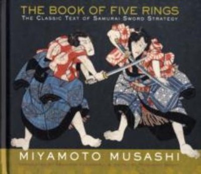 The Book of Five Rings, The Classic Text of Samurai Sword Strategy