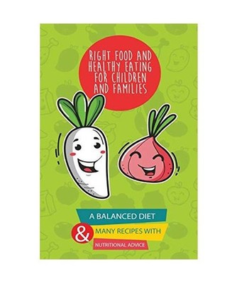 Right food and healthy eating for children and families: A Balanced Diet with ma