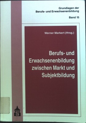 Berufs- und Erwachsenenbildung zwischen Markt und Subjektbildung. Grundl 2073463