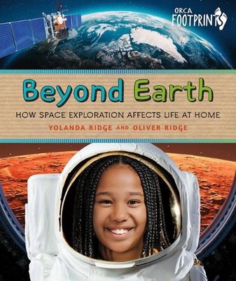 Beyond Earth: How Space Exploration Affects Life at Home by Yolanda Ridge Hardco