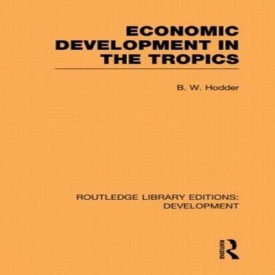 Economic Development in the Tropics B. W. Hodder Paperback Taylor