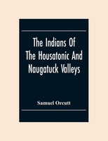 The Indians Of The Housatonic And Naugatuck Valleys Samuel Orcutt Taschenbuch