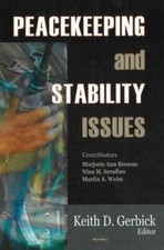 Peacekeeping and Stability Issues by Keith D. Gerbick (2007)