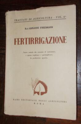 FERTIRRIGAZIONE NUOVO METODO PER AUMENTARE LA PRODUZIONE AGRARIA FRIEDMANN