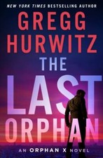 The Last Orphan: An Orphan X Novel by Hurwitz, Gregg
