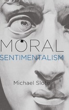 Moral Sentimentalism by Michael Slote (English) Hardcover Book