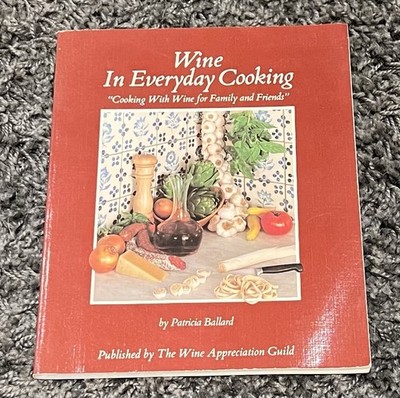 Wine In Everyday Cooking Patricia Ballard Signed 1987 Wine Appreciation Guild