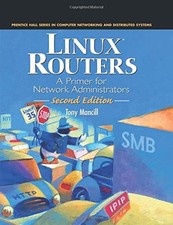 LINUX ROUTERS: A PRIMER FOR NETWORK ADMINISTRATORS 2ND By Tony Mancill VG