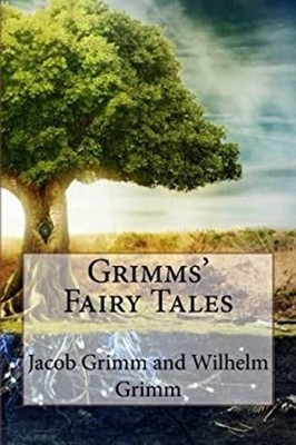 Grimms' Fairy Tales Jacob Grimm and Wilhelm Grimm Jacob, Grimm, W