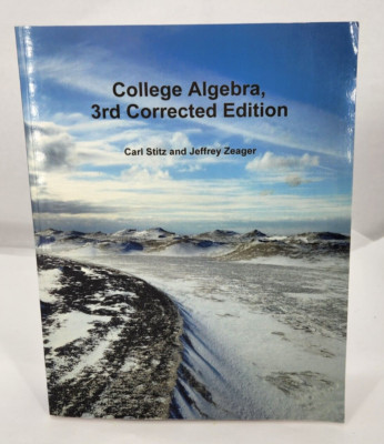 College Algebra 3rd Corrected Ed. Carl Stitz Jeffrey Zeager Like New paperback