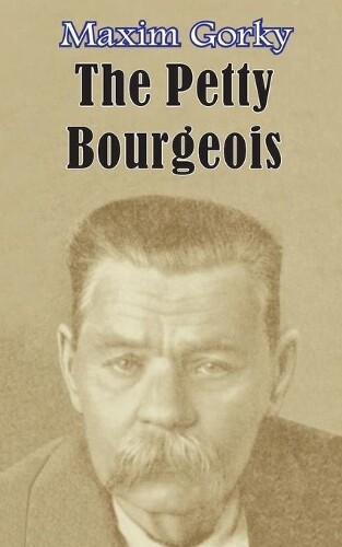 Maxim Gorky The Petty Bourgeois (Tascabile)