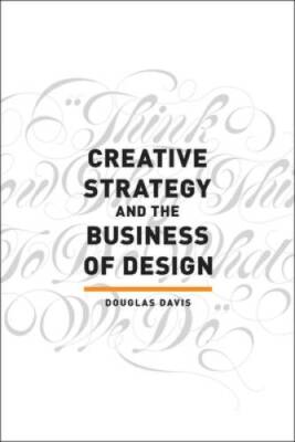 Creative Strategy and the Business of Design - Paperback - VERY GOOD