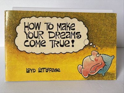 HOW TO MAKE YOUR DREAMS COME TRUE! by Loyd Littlepage from Science Of Mind Books