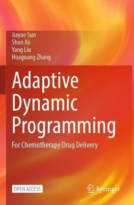 Adaptive Dynamic Programming by Jiayue Sun, Shun Xu, Yang Liu... - 9789819959310