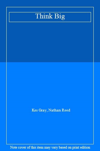 Think Big,Kes Gray, Nathan Reed