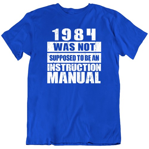 1984 Was Not Supposed, Manual Sarcastic Quotes Funny Birthday T Shirt Gift New - Picture 8 of 15