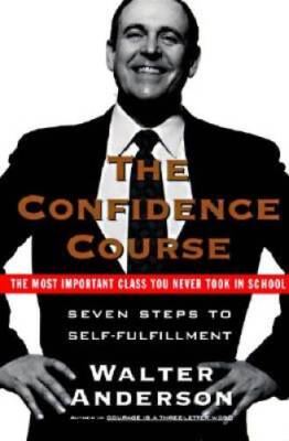 The Confidence Course: Seven Steps to Self-Fulfillment - Paperback - GOOD
