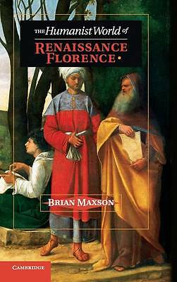 The Humanist World of Renaissance Florence Maxson Hardback 9781107043916