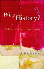 Why History? : Ethics and Postmodernity Paperback Keith Jenkins