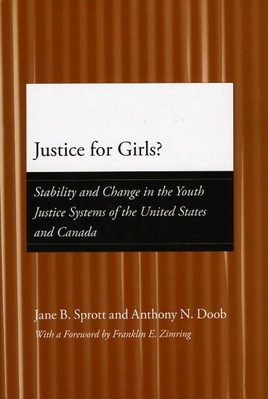 Justice for Girls?: Stability and Change in the Youth J - HardBack NEW Sprott, J