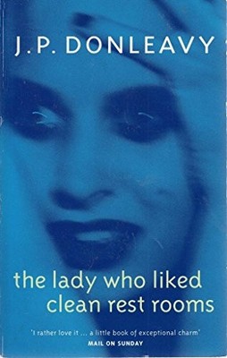 The Lady Who Liked Clean Rest Rooms,J. P. Donleavy- 978034910850