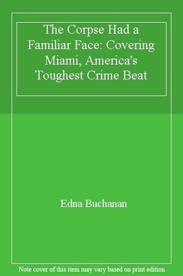 The Corpse Had a Familiar Face: Covering Miami, America's Toughe