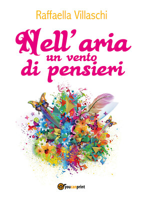 Nell aria un vento di pensieri,  di Raffaella Villaschi,  2015,  Youcanprint