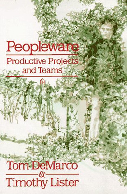 Peopleware: Produktive Projekte und Teams - DeMarco, Tom