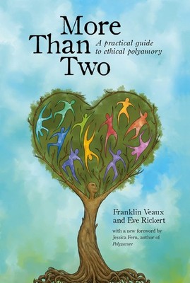 More Than Two: A Practical Guide to Ethical Polyamory (More Than Two Essenti...