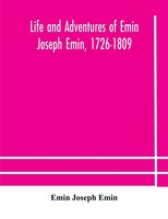 Emin Joseph Emin | Life And Adventures Of Emin Joseph Emin, 1726-1809 | Buch