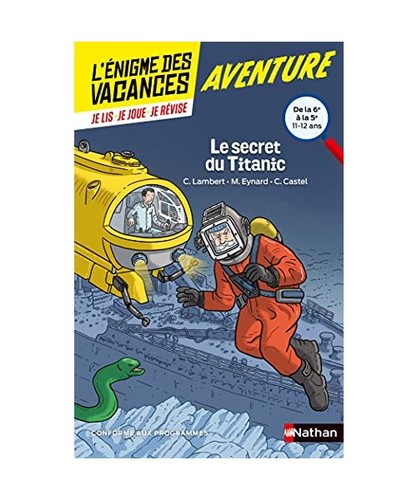 Le secret du Titanic - L'énigme des vacances - 6e vers 5e - 11/12 ans: De la 6e